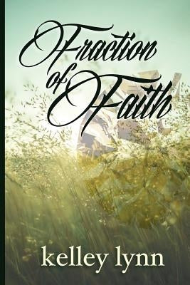 Fraction of Faith by Lynn, Kelley