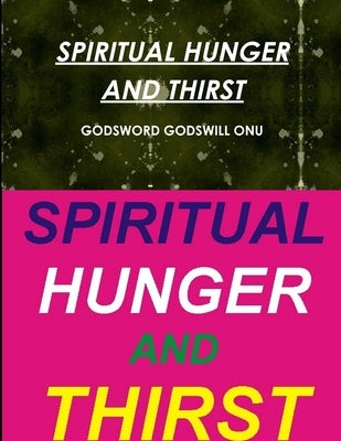 Spiritual Hunger and Thirst by Onu, Godsword Godswill