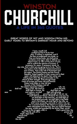 Winston Churchill A Life In 365 Quotes: Great words of wit and wisdom from his early years to Britain's darkest hour and beyond by Press, Abstract