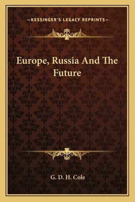 Europe, Russia And The Future by Cole, G. D. H.