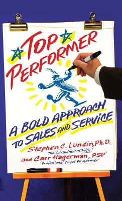 Top Performer: A Bold Approach to Sales and Service by Lundin, Stephen C.