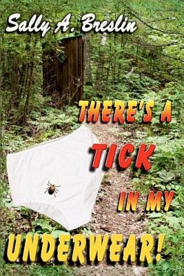 There's a Tick in my Underwear! by Breslin, Sally A.
