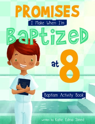 Promises I Make When I'm Baptized at 8: Baptism Activity Book by Steed, Katie Edna