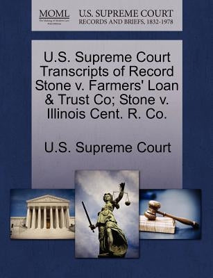 U.S. Supreme Court Transcripts of Record Stone v. Farmers' Loan & Trust Co; Stone v. Illinois Cent. R. Co. by U. S. Supreme Court