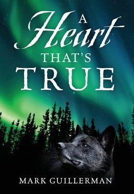 A Heart That's True by Guillerman, Mark