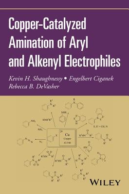 Copper-Catalyzed Amination of Aryl and Alkenyl Electrophiles by Shaughnessy, Kevin H.