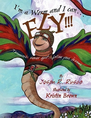 I'm a Worm and I can.FLY!!! by Rusco, Jason R.
