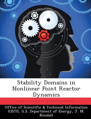 Stability Domains in Nonlinear Point Reactor Dynamics by Office of Scientific &. Technical Inform