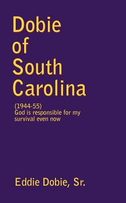 Dobie of South Carolina by Dobie, Eddie, Sr.