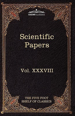 Scientific Papers: Physiology, Medicine, Surgery, Geology: The Five Foot Shelf of Classics, Vol. XXXVIII (in 51 Volumes) by Harvey, William