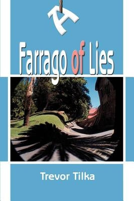 A Farrago of Lies by Tilka, Trevor