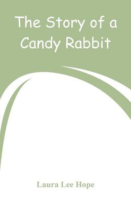 The Story of a Candy Rabbit by Hope, Laura Lee