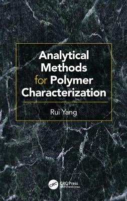Analytical Methods for Polymer Characterization by Yang, Rui