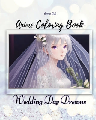 Anime Art Wedding Day Dreams Anime Coloring Book by Reads, Claire