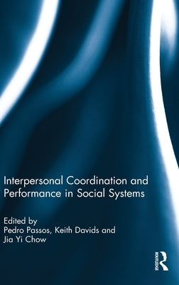 Interpersonal Coordination and Performance in Social Systems by Passos, Pedro