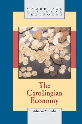 The Carolingian Economy by Verhulst, Adriaan