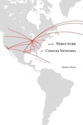 On the Structure of Complex Networks by Grady, Daniel