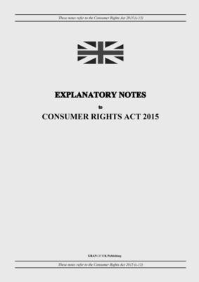 Explanatory Notes to Consumer Rights Act 2015 by United Kingdom Legislation