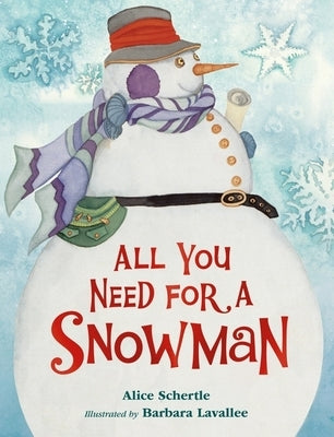 All You Need for a Snowman Board Book: A Winter and Holiday Book for Kids by Schertle, Alice