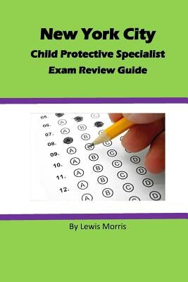 Child Protective Specialist Exam Review Guide by Morris, Lewis