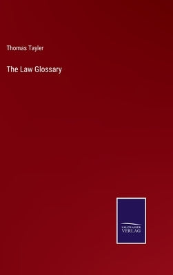 The Law Glossary by Tayler, Thomas