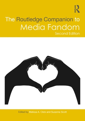 The Routledge Companion to Media Fandom by Click, Melissa A.