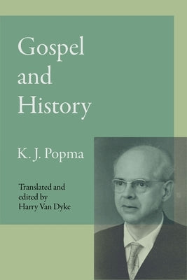 Gospel and History by Popma, Klaas Johan