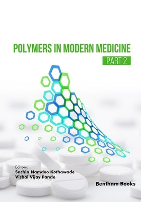 Polymers in Modern Medicine - Part 2 by Pande, Vishal Vijay