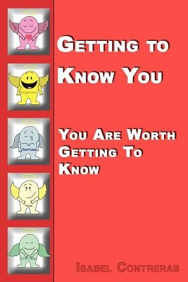 Getting to Know You: You Are Worth Getting To Know by Contreras, Isabel