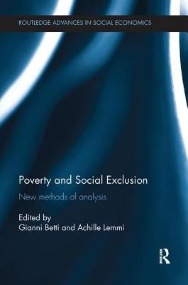 Poverty and Social Exclusion: New Methods of Analysis by Betti, Gianni