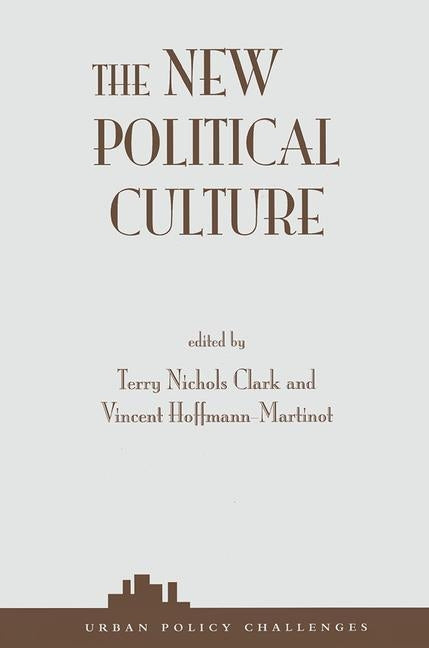 The New Political Culture by Clark, Terry Nichols