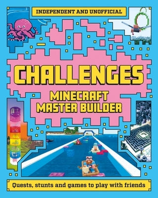 Minecraft Master Builder Challenges by Children's Books, Welbeck