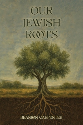 Our Jewish Roots by Carpenter, Brandon