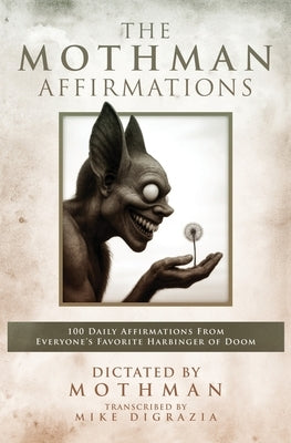 The Mothman Affirmations by Digrazia, Mike