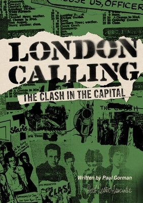 London Calling: The Clash in the Capital by Gorman, Paul