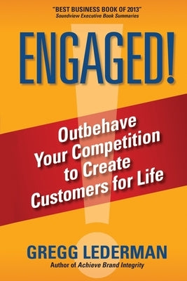 Engaged!: Outbehave Your Competition to Create Customers for Life by Lederman, Gregg