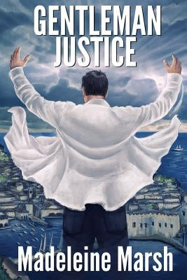 Gentleman Justice by Marsh, Madeleine