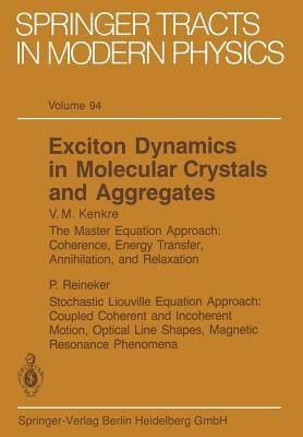 Exciton Dynamics in Molecular Crystals and Aggregates by Kenkre, V. M.