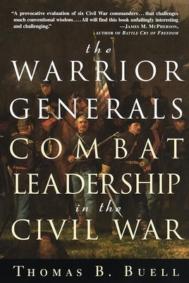 The Warrior Generals: Combat Leadership in the Civil War by Buell, Thomas