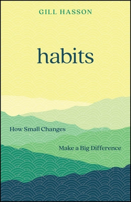 Habits: How Small Changes Make a Big Difference by Hasson, Gill
