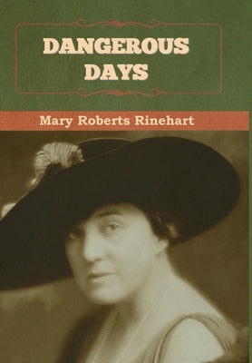 Dangerous Days by Rinehart, Mary