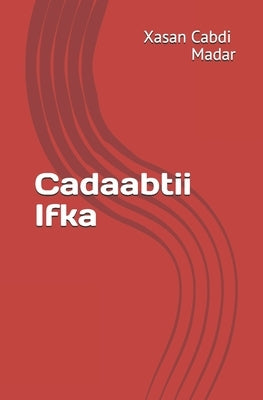 Cadaabtii Ifka (Somali Edition) by Madar, Xasan Cabdi