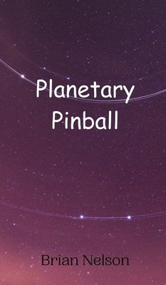 Planetary Pinball by Nelson, Brian