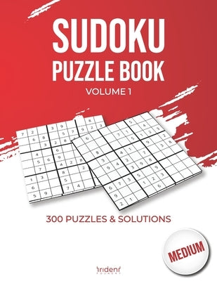 Sudoku puzzle book - medium volume 1: 300 puzzles and solutions for intermediate and advanced levels - sudoku puzzle book for adults by Foundry, Trident