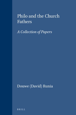 Philo and the Church Fathers: A Collection of Papers by Runia