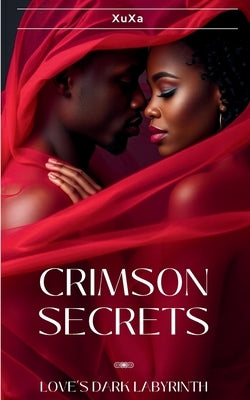 Crimson Secrets: Love's Dark Labyrinth by Q, Xuxa