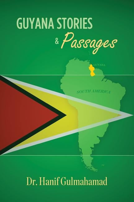 Guyana Stories & Passages by Gulmahamad, Hanif