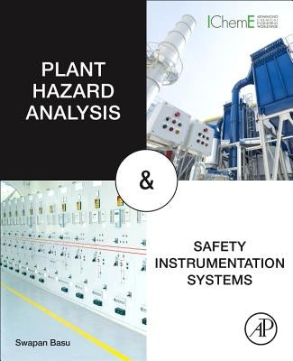 Plant Hazard Analysis and Safety Instrumentation Systems by Basu, Swapan