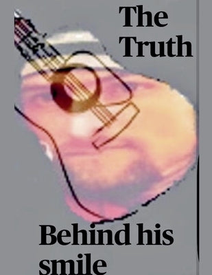 The Truth Behind his Smile by Griffith, Katie