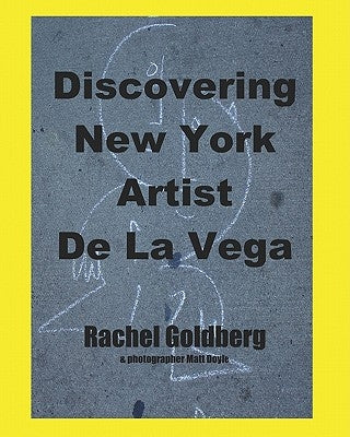 Discovering New York Artist De La Vega by Goldberg, Rachel